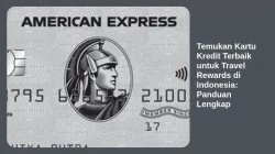 Cara Memilih Kartu Kredit Travel Terbaik di Indonesia: Panduan Lengkap untuk Petualangan Anda